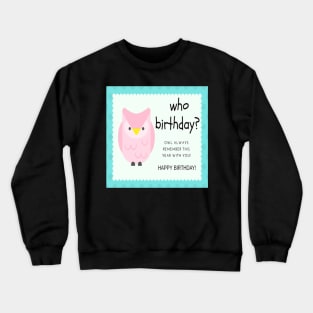 Who birthday Crewneck Sweatshirt